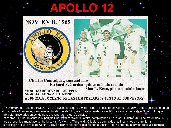 APOLLO 12 En noviembre de 1969 el APOLLO 12 llevó a cabo la segunda