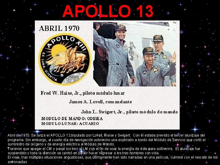 APOLLO 13 Abril de 1970. Se lanza el APOLLO 13 tripulado por Lovell, Maise