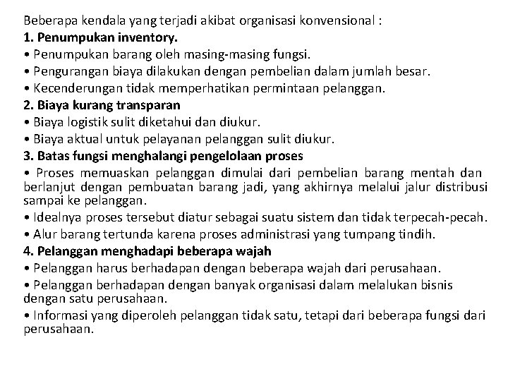 Beberapa kendala yang terjadi akibat organisasi konvensional : 1. Penumpukan inventory. • Penumpukan barang Beberapa kendala yang terjadi akibat organisasi konvensional : 1. Penumpukan inventory. • Penumpukan barang