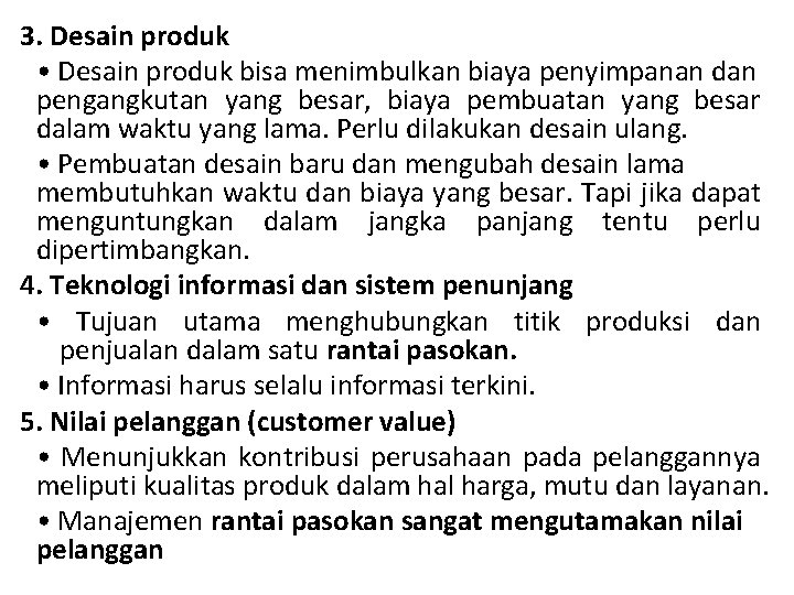 3. Desain produk • Desain produk bisa menimbulkan biaya penyimpanan dan pengangkutan yang besar, 3. Desain produk • Desain produk bisa menimbulkan biaya penyimpanan dan pengangkutan yang besar,