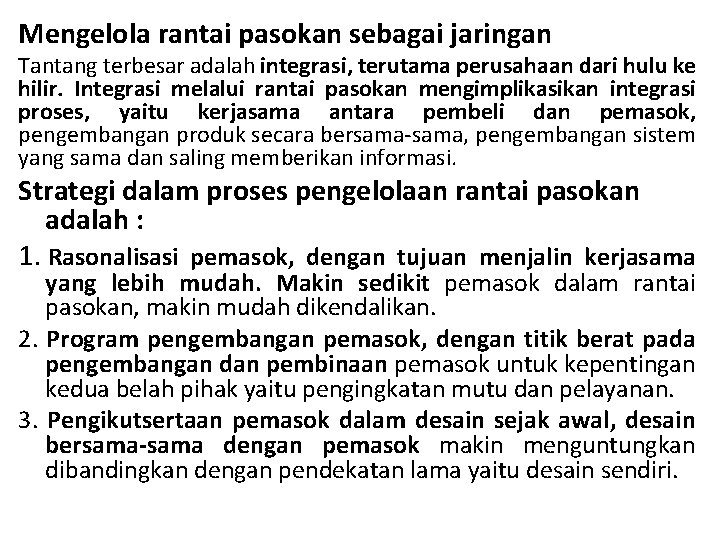 Mengelola rantai pasokan sebagai jaringan Tantang terbesar adalah integrasi, terutama perusahaan dari hulu ke Mengelola rantai pasokan sebagai jaringan Tantang terbesar adalah integrasi, terutama perusahaan dari hulu ke