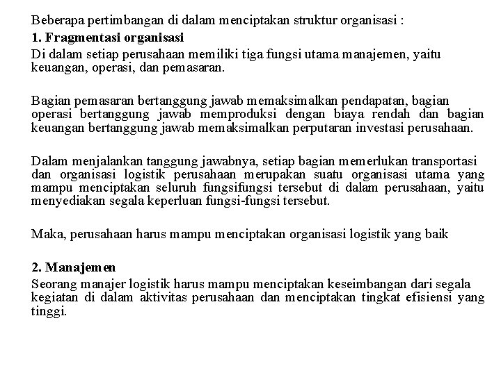 Beberapa pertimbangan di dalam menciptakan struktur organisasi : 1. Fragmentasi organisasi Di dalam setiap Beberapa pertimbangan di dalam menciptakan struktur organisasi : 1. Fragmentasi organisasi Di dalam setiap