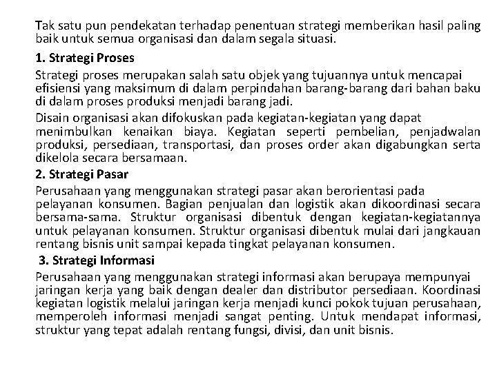 Tak satu pun pendekatan terhadap penentuan strategi memberikan hasil paling baik untuk semua organisasi Tak satu pun pendekatan terhadap penentuan strategi memberikan hasil paling baik untuk semua organisasi