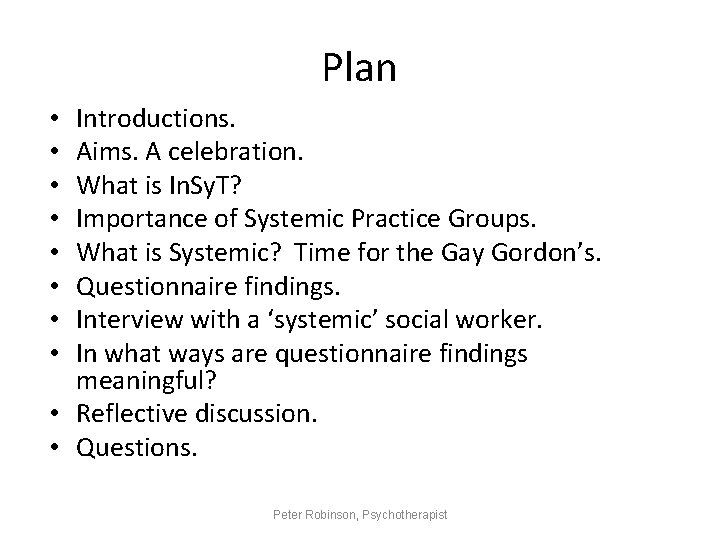 Plan Introductions. Aims. A celebration. What is In. Sy. T? Importance of Systemic Practice