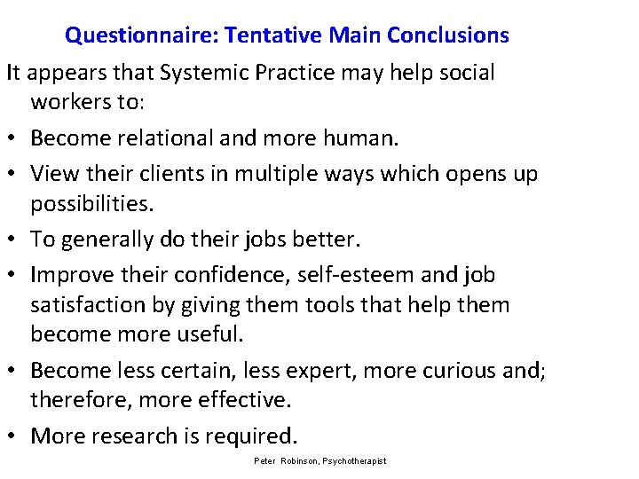 Questionnaire: Tentative Main Conclusions It appears that Systemic Practice may help social workers to: