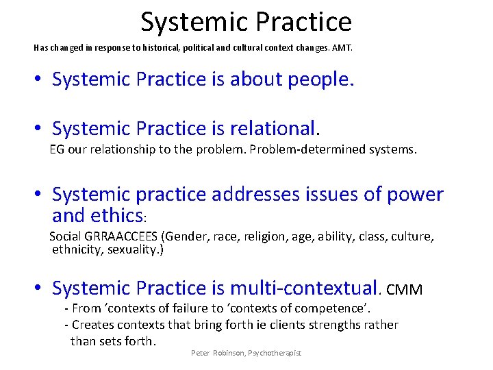 Systemic Practice Has changed in response to historical, political and cultural context changes. AMT.