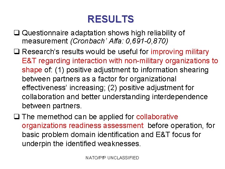 RESULTS q Questionnaire adaptation shows high reliability of measurement (Cronbach’ Alfa: 0, 691 -0,