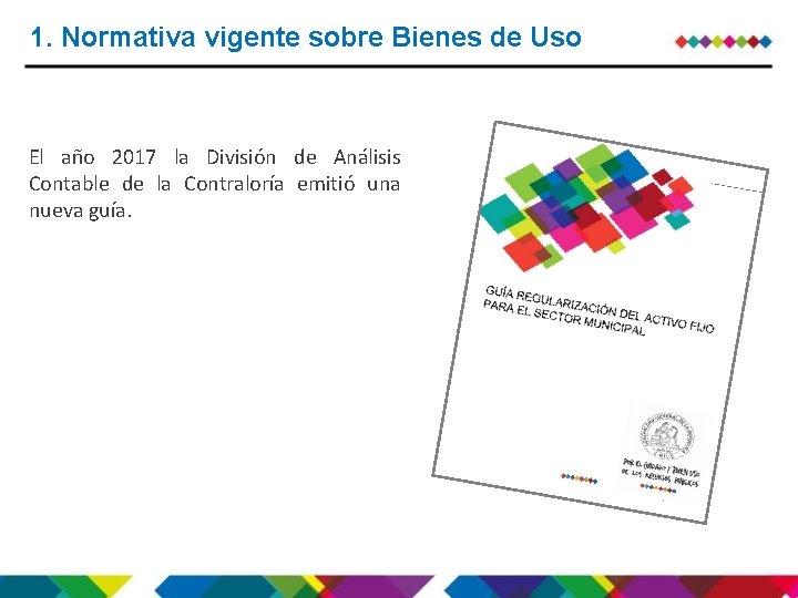 1. Normativa vigente sobre Bienes de Uso El año 2017 la División de Análisis