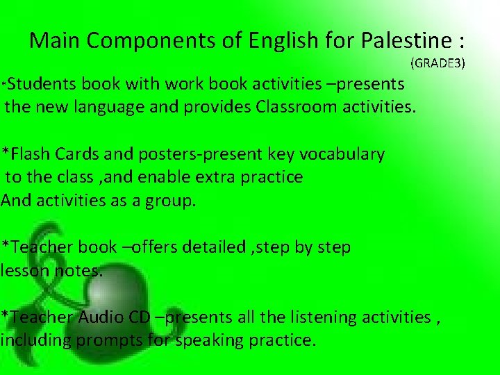 Main Components of English for Palestine : *Students (GRADE 3) book with work book