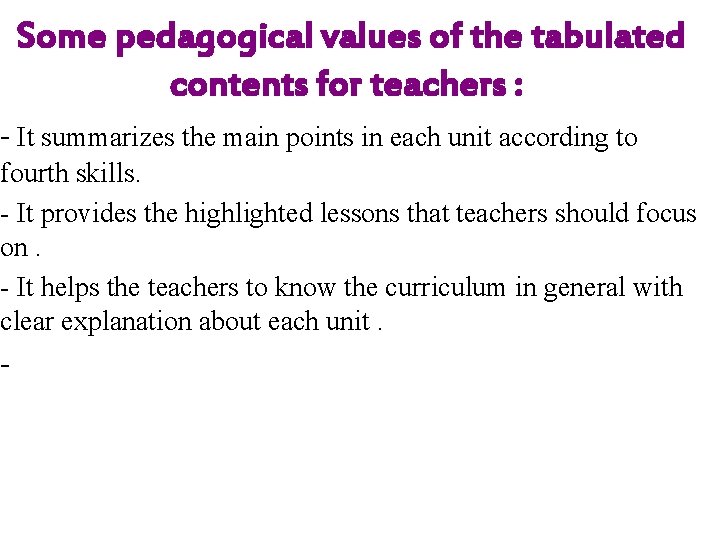 Some pedagogical values of the tabulated contents for teachers : - It summarizes the