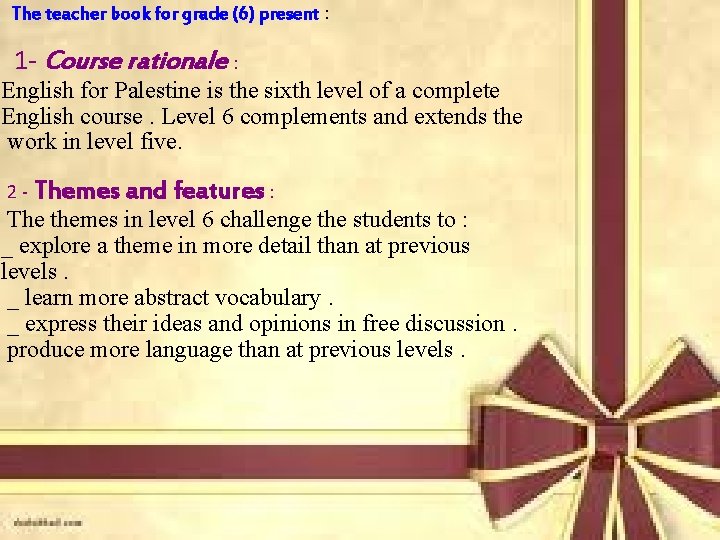 The teacher book for grade (6) present : 1 - Course rationale : English