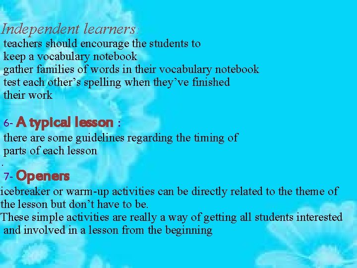 Independent learners: teachers should encourage the students to keep a vocabulary notebook gather families