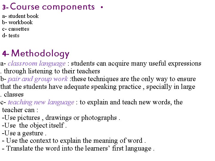 3 - Course a- student book b- workbook c- cassettes d- tests components 4