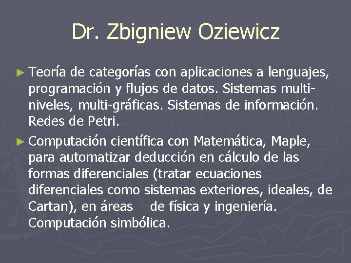 Dr. Zbigniew Oziewicz ► Teoría de categorías con aplicaciones a lenguajes, programación y flujos Dr. Zbigniew Oziewicz ► Teoría de categorías con aplicaciones a lenguajes, programación y flujos