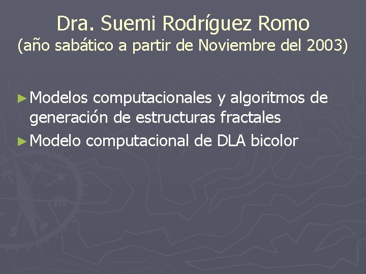 Dra. Suemi Rodríguez Romo (año sabático a partir de Noviembre del 2003) ► Modelos Dra. Suemi Rodríguez Romo (año sabático a partir de Noviembre del 2003) ► Modelos