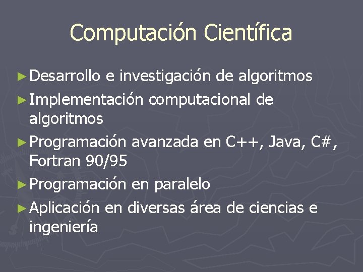 Computación Científica ► Desarrollo e investigación de algoritmos ► Implementación computacional de algoritmos ► Computación Científica ► Desarrollo e investigación de algoritmos ► Implementación computacional de algoritmos ►