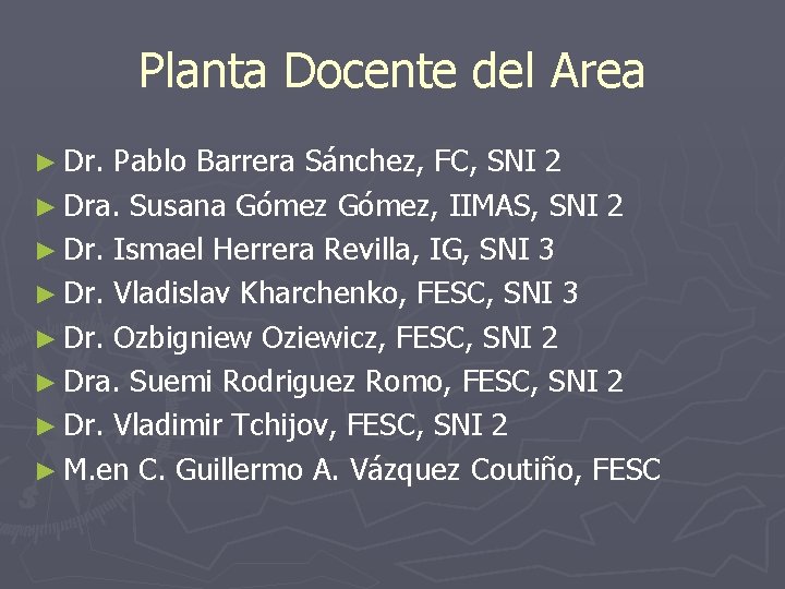 Planta Docente del Area ► Dr. Pablo Barrera Sánchez, FC, SNI 2 ► Dra. Planta Docente del Area ► Dr. Pablo Barrera Sánchez, FC, SNI 2 ► Dra.