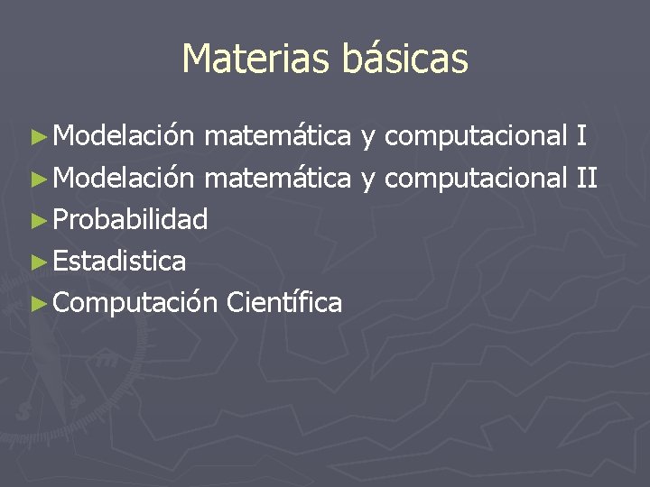Materias básicas ► Modelación matemática y computacional II ► Probabilidad ► Estadistica ► Computación Materias básicas ► Modelación matemática y computacional II ► Probabilidad ► Estadistica ► Computación