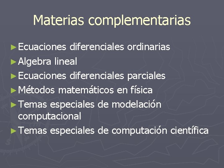 Materias complementarias ► Ecuaciones diferenciales ordinarias ► Algebra lineal ► Ecuaciones diferenciales parciales ► Materias complementarias ► Ecuaciones diferenciales ordinarias ► Algebra lineal ► Ecuaciones diferenciales parciales ►