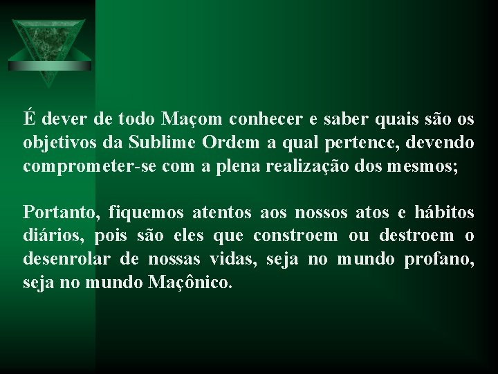 É dever de todo Maçom conhecer e saber quais são os objetivos da Sublime