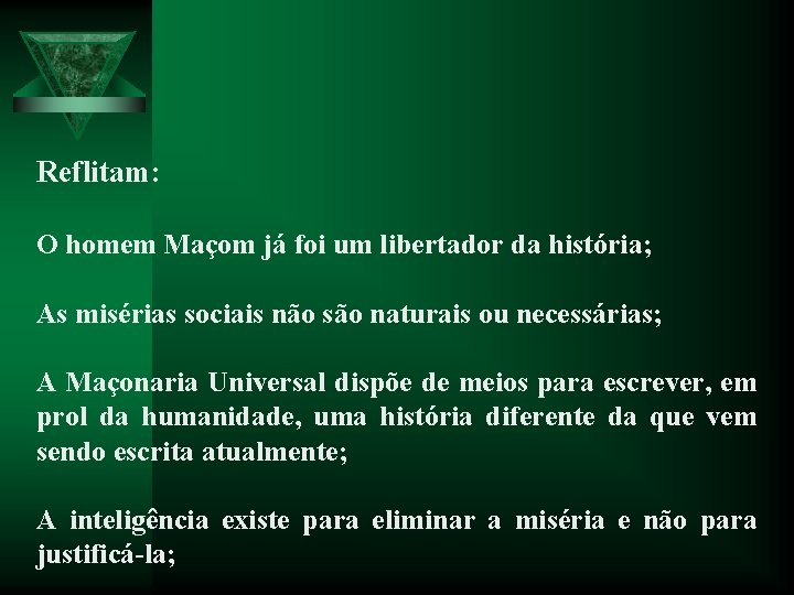 Reflitam: O homem Maçom já foi um libertador da história; As misérias sociais não