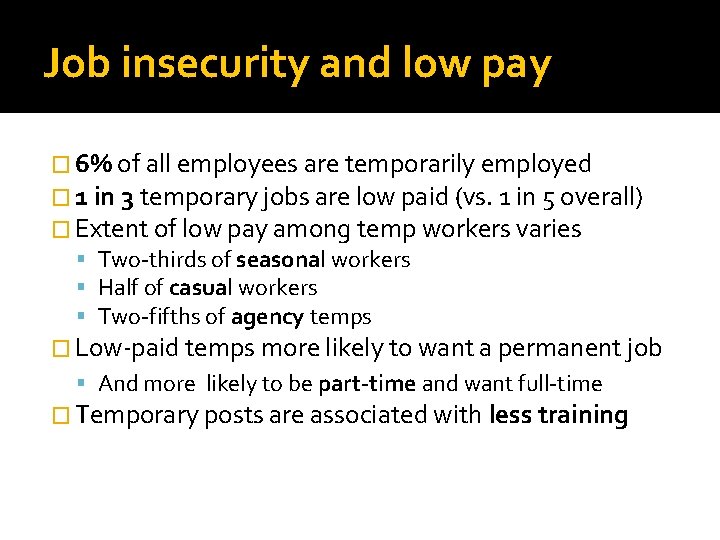 Job insecurity and low pay � 6% of all employees are temporarily employed � Job insecurity and low pay � 6% of all employees are temporarily employed �
