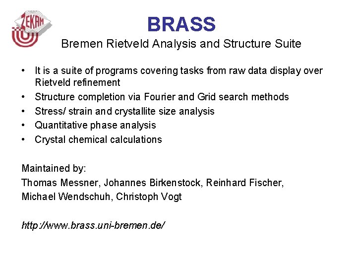 BRASS Bremen Rietveld Analysis and Structure Suite • It is a suite of programs