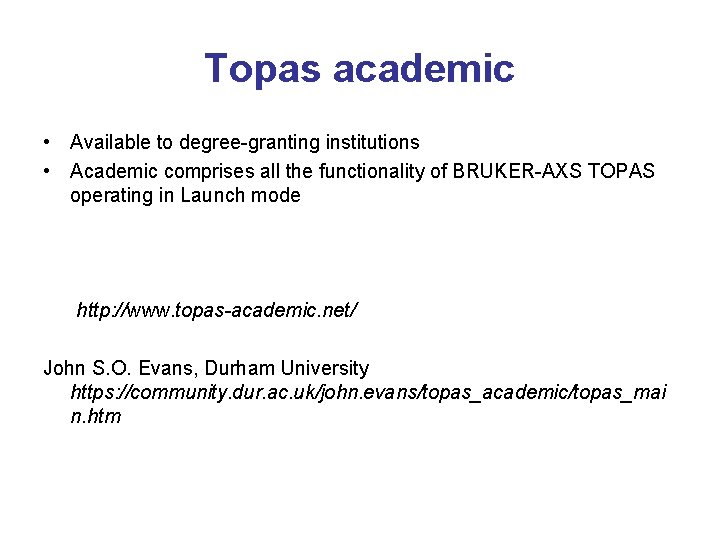Topas academic • Available to degree-granting institutions • Academic comprises all the functionality of
