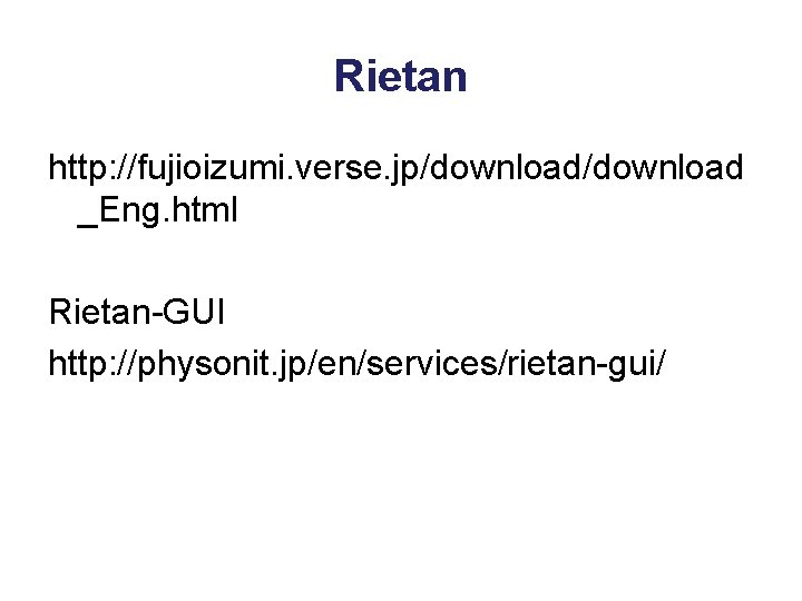Rietan http: //fujioizumi. verse. jp/download _Eng. html Rietan-GUI http: //physonit. jp/en/services/rietan-gui/ 