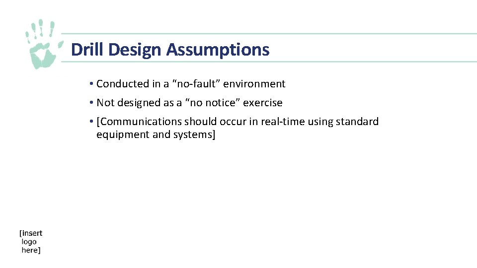 Drill Design Assumptions • Conducted in a “no-fault” environment • Not designed as a