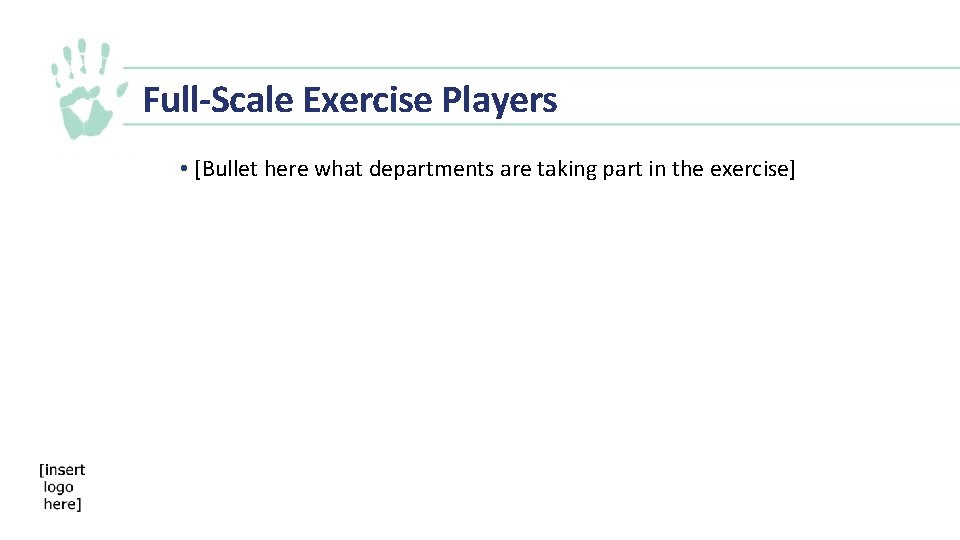 Full-Scale Exercise Players • [Bullet here what departments are taking part in the exercise]