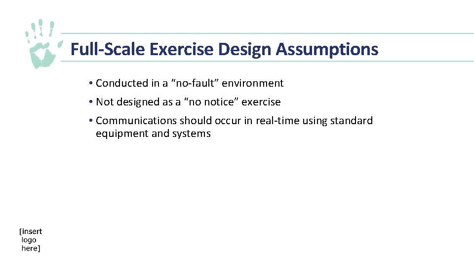 Full-Scale Exercise Design Assumptions • Conducted in a “no-fault” environment • Not designed as