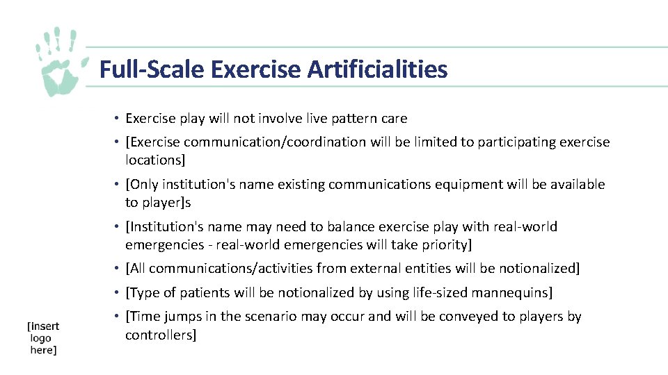 Full-Scale Exercise Artificialities • Exercise play will not involve live pattern care • [Exercise