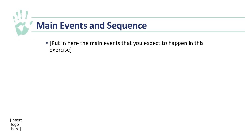 Main Events and Sequence • [Put in here the main events that you expect