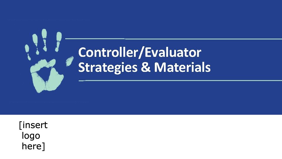 Controller/Evaluator Strategies & Materials 