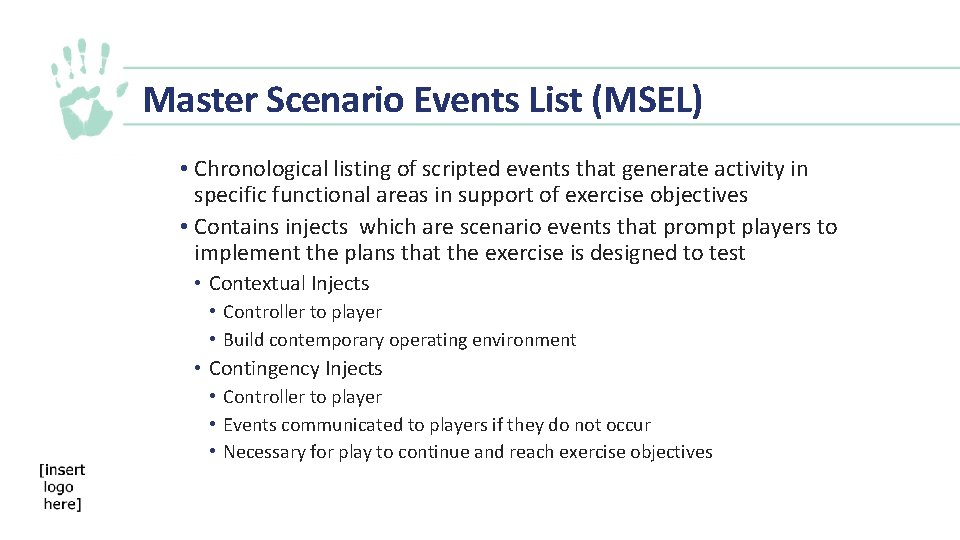 Master Scenario Events List (MSEL) • Chronological listing of scripted events that generate activity