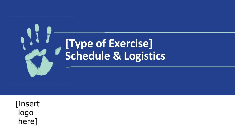 [Type of Exercise] Schedule & Logistics 