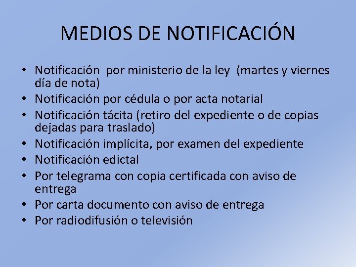 MEDIOS DE NOTIFICACIÓN • Notificación por ministerio de la ley (martes y viernes día