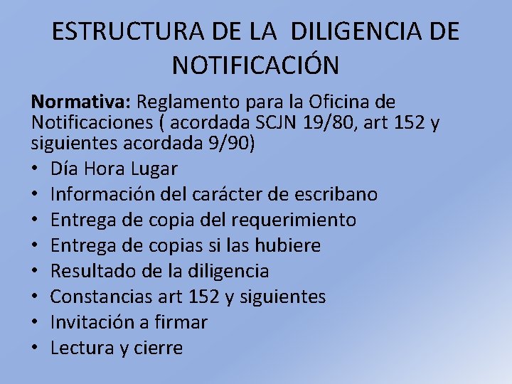 ESTRUCTURA DE LA DILIGENCIA DE NOTIFICACIÓN Normativa: Reglamento para la Oficina de Notificaciones (