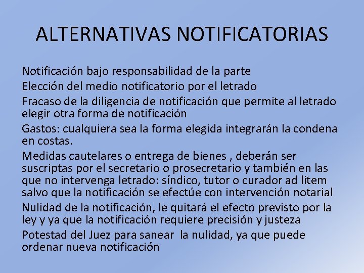 ALTERNATIVAS NOTIFICATORIAS Notificación bajo responsabilidad de la parte Elección del medio notificatorio por el