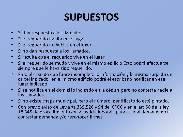 SUPUESTOS • • • Si dan respuesta a los llamados Si el requerido habita
