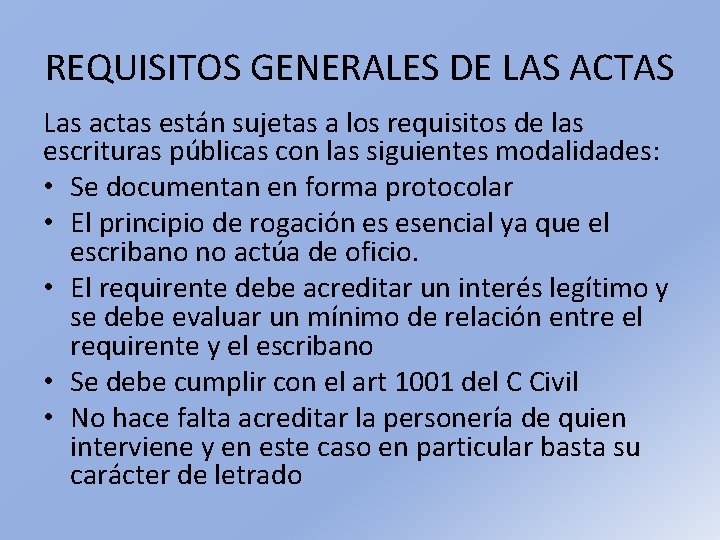 REQUISITOS GENERALES DE LAS ACTAS Las actas están sujetas a los requisitos de las