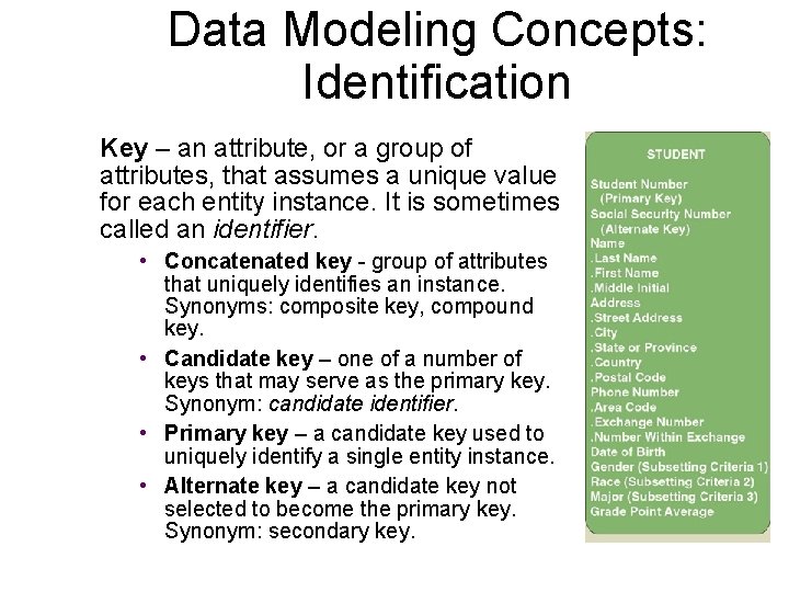 Data Modeling Concepts: Identification Key – an attribute, or a group of attributes, that