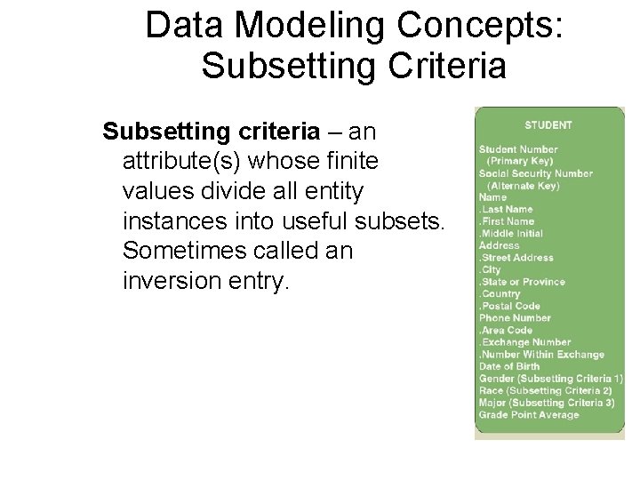 Data Modeling Concepts: Subsetting Criteria Subsetting criteria – an attribute(s) whose finite values divide