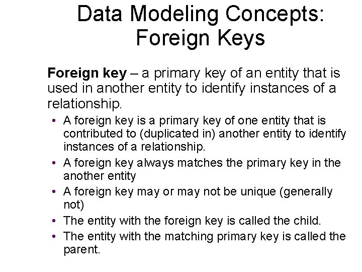 Data Modeling Concepts: Foreign Keys Foreign key – a primary key of an entity