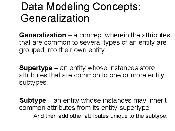 Data Modeling Concepts: Generalization – a concept wherein the attributes that are common to