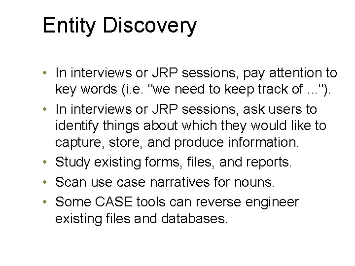 Entity Discovery • In interviews or JRP sessions, pay attention to key words (i.