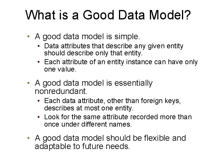 What is a Good Data Model? • A good data model is simple. •