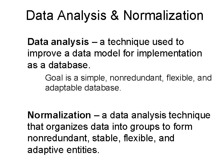 Data Analysis & Normalization Data analysis – a technique used to improve a data