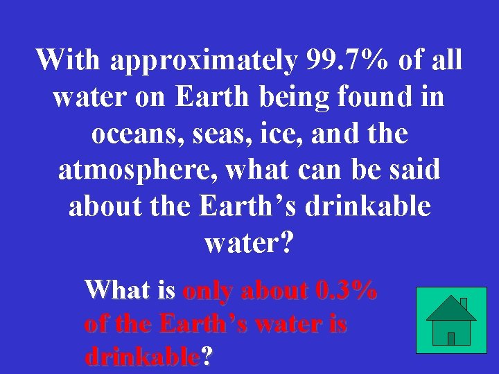 With approximately 99. 7% of all water on Earth being found in oceans, seas,